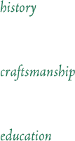 history - craftsmanship - education